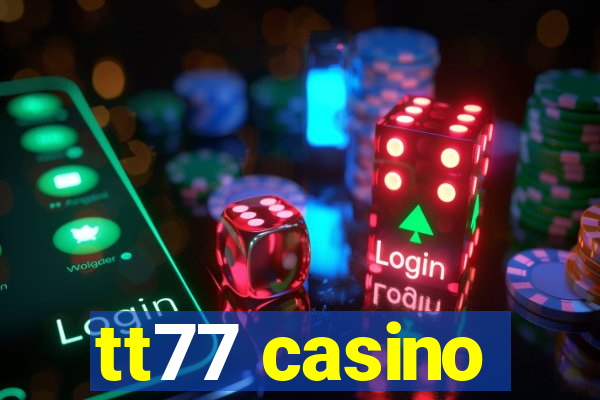 tt77 casino